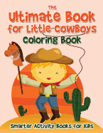The Ultimate Book for Little Cowboys Coloring Book