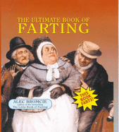 The Ultimate Book of Farting - Bromcie, Alec