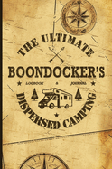The Ultimate Boondocker's Dispersed Camping Logbook and Journal