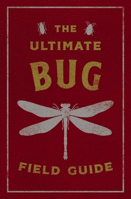 The Ultimate Bug Field Guide: The Entomologist's Handbook - Thomas Nelson
