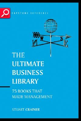 The Ultimate Business Library: The Greatest Books That Made Management - Crainer, Stuart