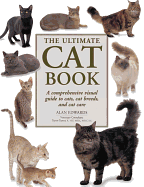 The Ultimate Cat Book: A Comprehensive Visual Guide to Cats, Cat Breeds and Cat Care