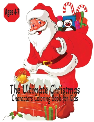 The Ultimate Christmas Characters Coloring Book for Kids - Ages 4-7 - Tales, Bebe