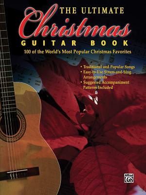 The Ultimate Christmas Guitar Book: 100 of the World's Most Popular Christmas Favorites - Alfred Music