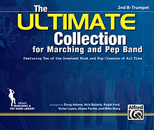 The Ultimate Collection for Marching and Pep Band: Featuring Ten of the Greatest Rock and Pop Classics of All Time (2nd B-Flat Trumpet)