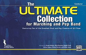 The Ultimate Collection for Marching and Pep Band: Featuring Ten of the Greatest Rock and Pop Classics of All Time (Conductor)