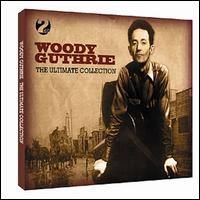 The Ultimate Collection [Not Now] - Woody Guthrie