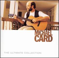 The Ultimate Collection - Michael Card