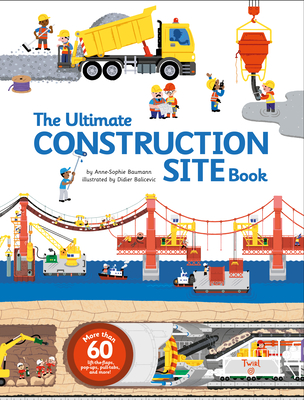 The Ultimate Construction Site Book: From Around the World - Baumann, Anne-Sophie (Creator)