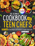The Ultimate Cookbook for Teen Chefs: 1000 Days of Easy Step-by-step Recipes and Essential Techniques to Inspire Young CooksFull Color Pictures Version