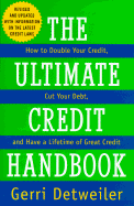 The Ultimate Credit Handbook: How to Double Your Credit, Cut Your Debt, and Have a Lifetime of Great Credit