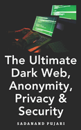 The Ultimate Dark Web, Anonymity, Privacy & Security