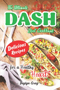 The Ultimate DASH Diet Cookbook: Delicious Recipes for a Healthy Heart