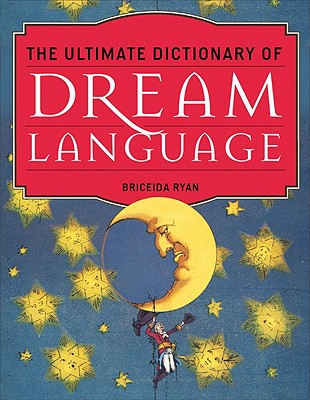 The Ultimate Dictionary of Dream Language - Ryan, Briceida