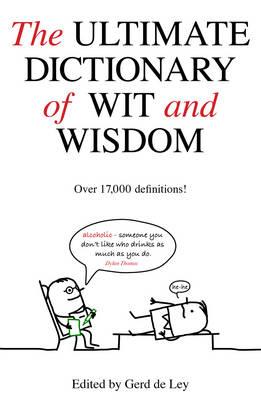 The Ultimate Dictionary of Wit and Wisdom - de Lay, Gerd (Editor)