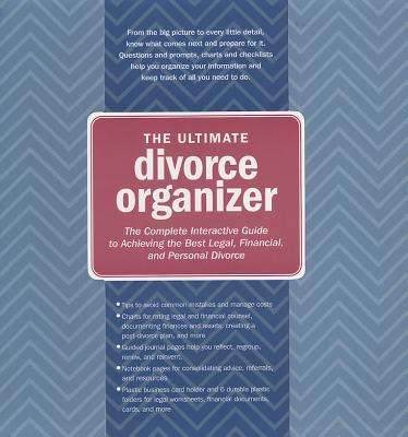 The Ultimate Divorce Organizer: The Complete Interactive Guide to Achieving the Best Legal, Financial, and Personal Divorce - Campbell, Laura, and Vasileff, Lily