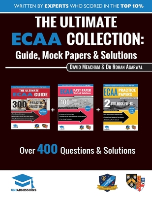 The Ultimate ECAA Collection: 3 Books In One, Over 500 Practice Questions & Solutions, Includes 2 Mock Papers, Detailed Essay Plans, 2019 Edition, Economics Admissions Assessment, UniAdmissions - Agarwal, Rohan, and Uniadmissions, and Meacham, David