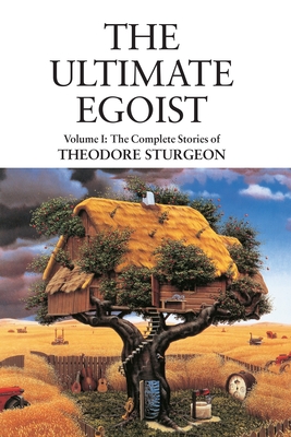 The Ultimate Egoist - Sturgeon, Theodore, and Williams, Paul (Editor), and Bradbury, Ray (Foreword by)