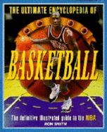 The Ultimate Encyclopedia of Basketball - Smith, Ron (Editor)