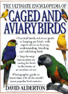 The Ultimate Encyclopedia of Caged and Aviary Birds - Alderton, David