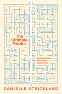 The Ultimate Exodus: Finding Freedom from What Enslaves You