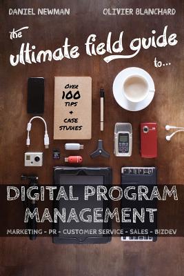The Ultimate Field Guide to Digital Program Management - Newman, Daniel, and Blanchard, Olivier