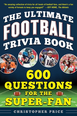 The Ultimate Football Trivia Book: 600 Questions for the Super-Fan - Price, Christopher