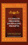 The Ultimate Freedom Journaling Prompts: Journaling Prompts to Help You Create and Write Your Dreams Into Reality