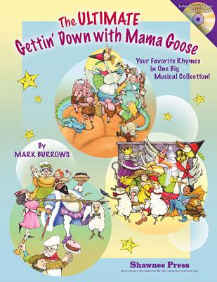 The Ultimate Gettin' Down with Mama Goose: Your Favorite Rhymes in One Big Musical Collection! - Burrows, Mark (Composer)