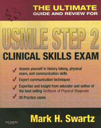 The Ultimate Guide and Review for the USMLE Step 2 Clinical Skills Exam