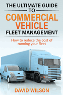 The Ultimate Guide to Commercial Vehicle Fleet Management