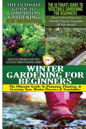 The Ultimate Guide to Companion Gardening for Beginners & The Ultimate Guide to Vegetable Gardening for Beginners & Winter Gardening for Beginners