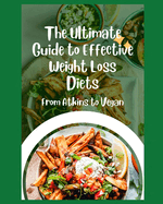 The Ultimate Guide to Effective Weight Loss Diets: From Atkins to Vegan