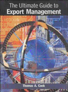 The Ultimate Guide to Export Management - Cook, Thomas A