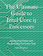 The Ultimate Guide to Intel Core i5 Processors: Harnessing Power and Performance for Every Task
