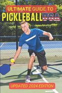 The Ultimate Guide To Pickleball USA: Updated 2024 Edition