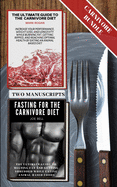 The Ultimate Guide To The Carnivore Diet with Fasting For The Carnivore Diet