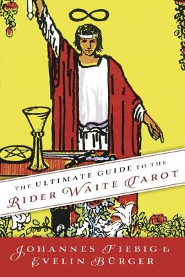 The Ultimate Guide to the Rider Waite Tarot - Fiebig, Johannes, and Burger, Evelin