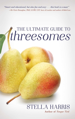 The Ultimate Guide to Threesomes - Harris, Stella