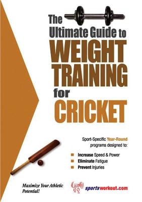 The Ultimate Guide to Weight Training for Cricket - Price, Rob