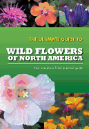 The Ultimate Guide to Wild Flowers of North America