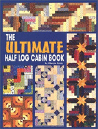 The Ultimate Half Log Cabin Quilt Book - Craig, Sharyn Squier