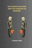 The Ultimate Halloween Treat Bag Handbook for Beginners