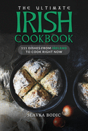 The Ultimate Irish Cookbook: 111 Dishes From Ireland To Cook Right Now