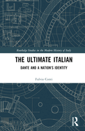 The Ultimate Italian: Dante and a Nation's Identity