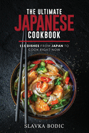 The Ultimate Japanese Cookbook: 111 Dishes From Japan To Cook Right Now
