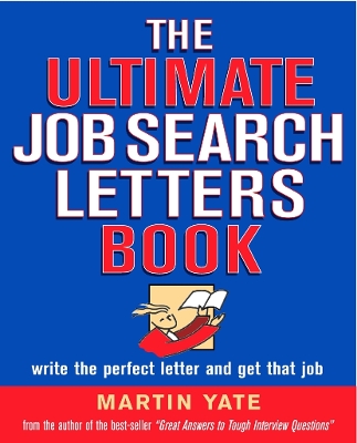 The Ultimate Job Search Letters Book: Write a Perfect Letter and Get That Job - Yate, Martin John