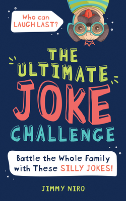 The Ultimate Joke Challenge: Battle the Whole Family During Game Night with These Silly Jokes for Kids! - Niro, Jimmy
