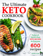 The Ultimate Keto Cookbook: Foolproof, Quick & Easy Keto Recipes for Everyone