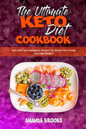 The Ultimate Keto Diet Cookbook: Easy and Tasty Ketogenic Recipes For Boost Your Energy and Lose Weight